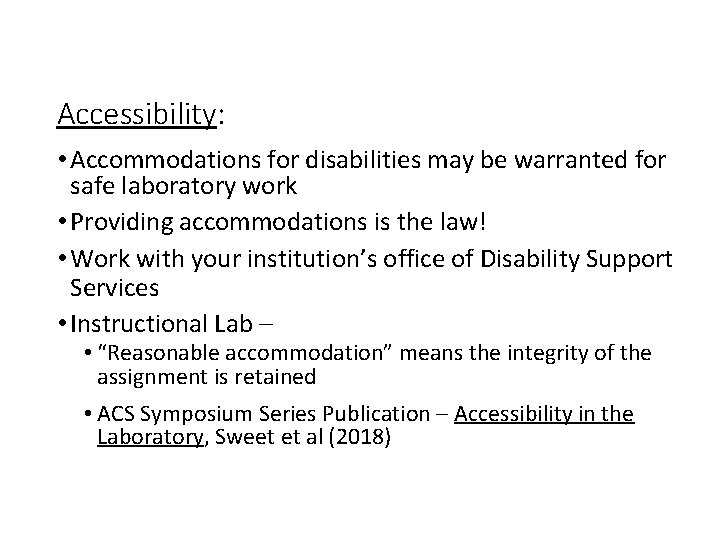 Accessibility: • Accommodations for disabilities may be warranted for safe laboratory work • Providing