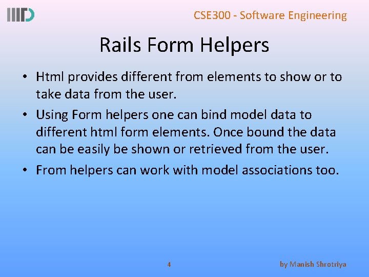 CSE 300 - Software Engineering Rails Form Helpers • Html provides different from elements