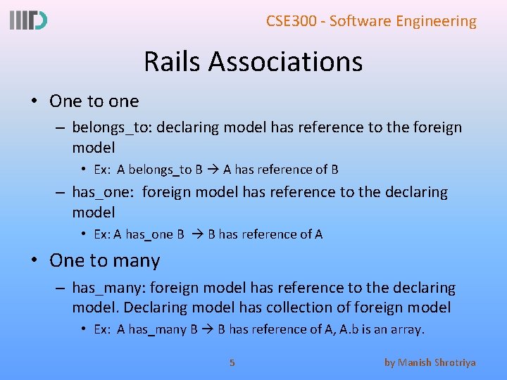 CSE 300 - Software Engineering Rails Associations • One to one – belongs_to: declaring