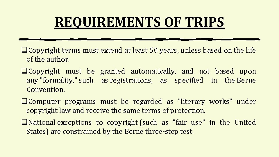 REQUIREMENTS OF TRIPS q. Copyright terms must extend at least 50 years, unless based