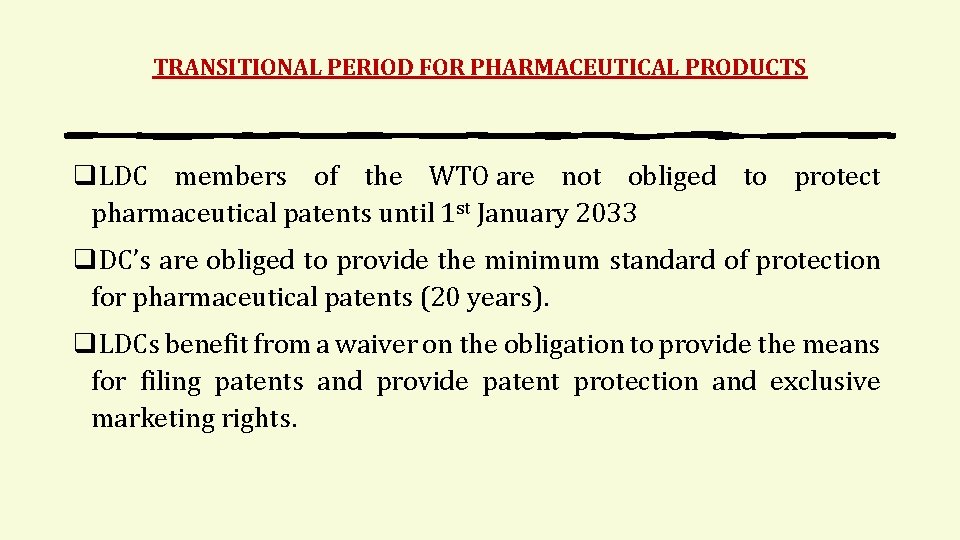 TRANSITIONAL PERIOD FOR PHARMACEUTICAL PRODUCTS q. LDC members of the WTO are not obliged