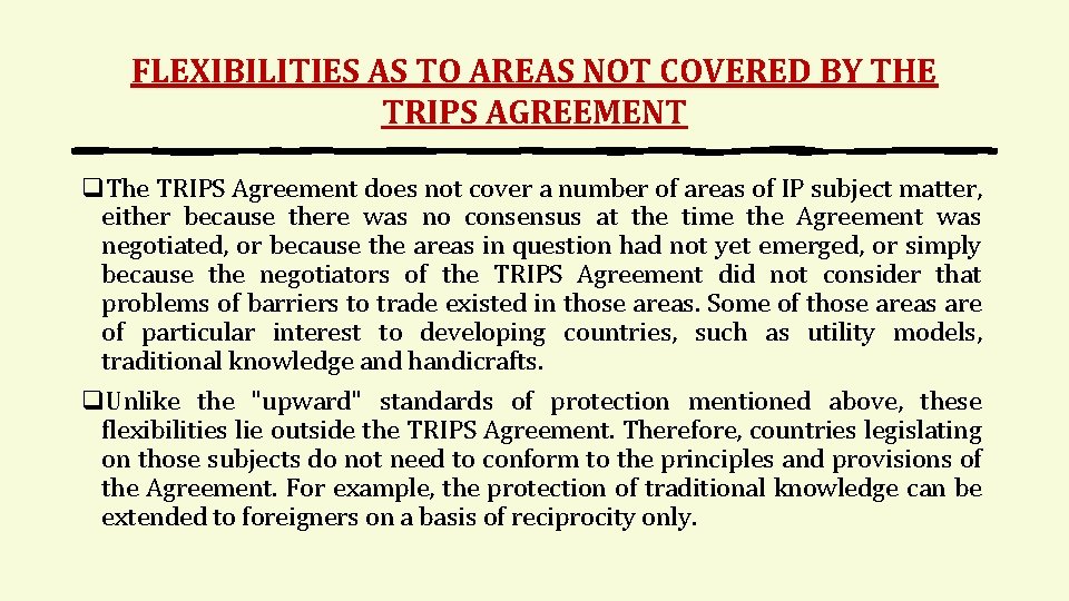 FLEXIBILITIES AS TO AREAS NOT COVERED BY THE TRIPS AGREEMENT q. The TRIPS Agreement