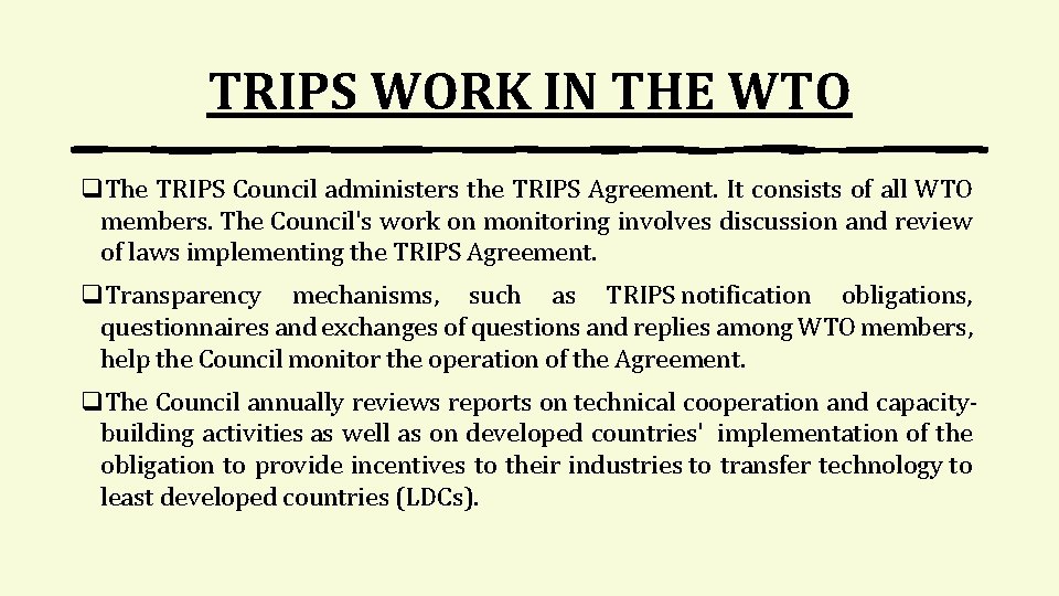 TRIPS WORK IN THE WTO q. The TRIPS Council administers the TRIPS Agreement. It