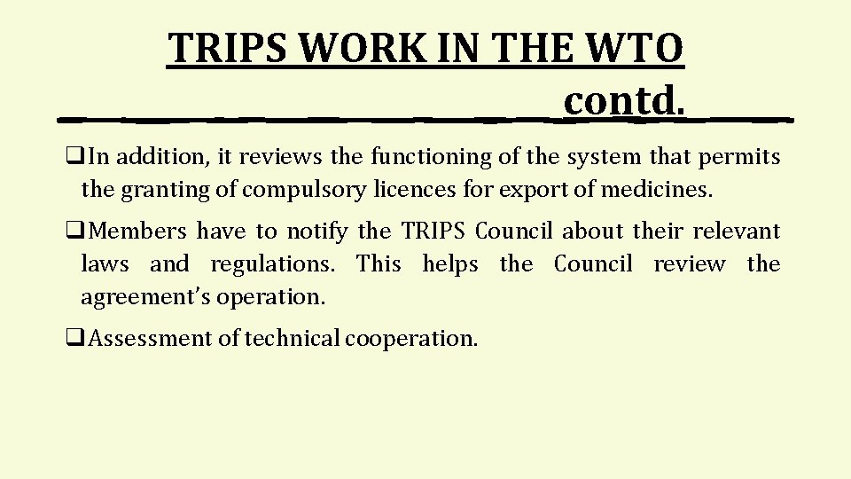 TRIPS WORK IN THE WTO contd. q. In addition, it reviews the functioning of