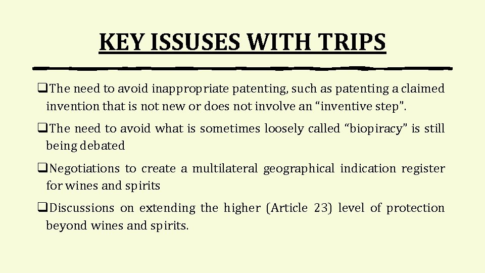 KEY ISSUSES WITH TRIPS q. The need to avoid inappropriate patenting, such as patenting