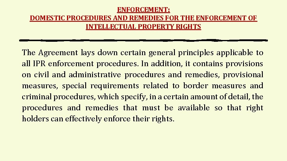 ENFORCEMENT: DOMESTIC PROCEDURES AND REMEDIES FOR THE ENFORCEMENT OF INTELLECTUAL PROPERTY RIGHTS The Agreement