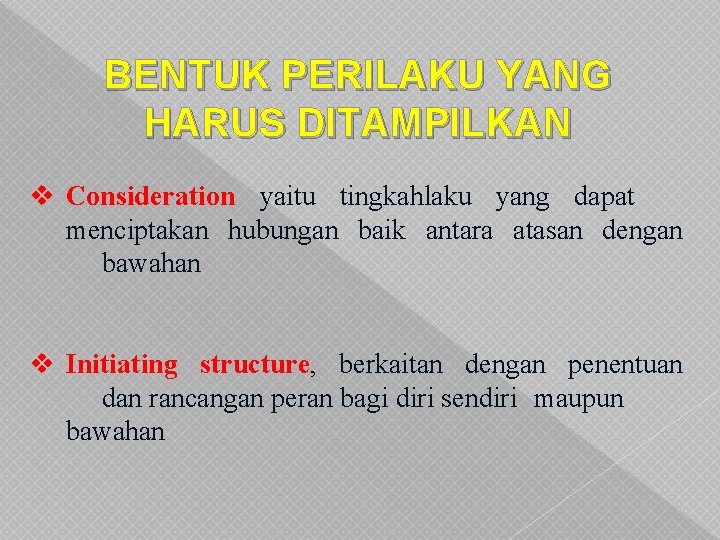 BENTUK PERILAKU YANG HARUS DITAMPILKAN v Consideration yaitu tingkahlaku yang dapat menciptakan hubungan baik