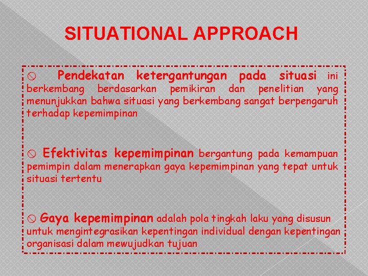 SITUATIONAL APPROACH x Pendekatan ketergantungan pada situasi ini berkembang berdasarkan pemikiran dan penelitian yang