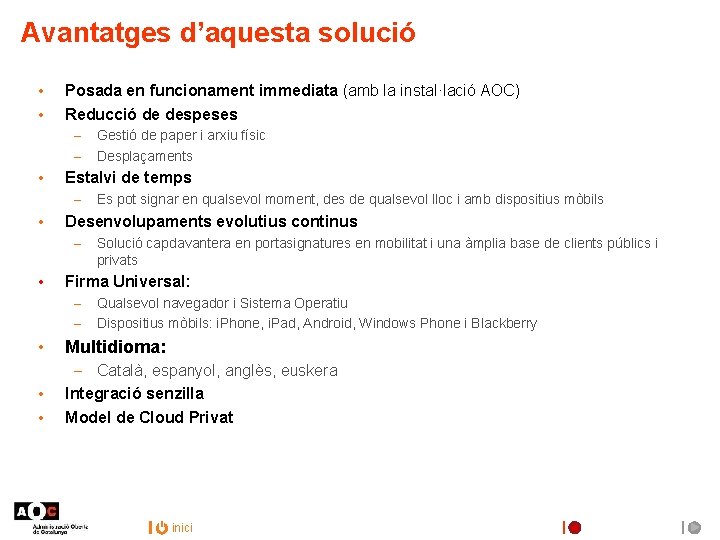 Avantatges d’aquesta solució • • Posada en funcionament immediata (amb la instal·lació AOC) Reducció