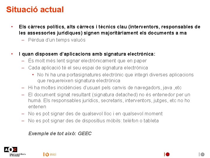 Situació actual • Els càrrecs polítics, alts càrrecs i tècnics clau (interventors, responsables de