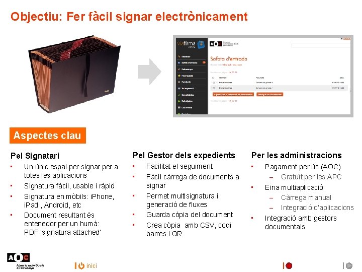 Objectiu: Fer fàcil signar electrònicament Aspectes clau Pel Signatari Pel Gestor dels expedients Per