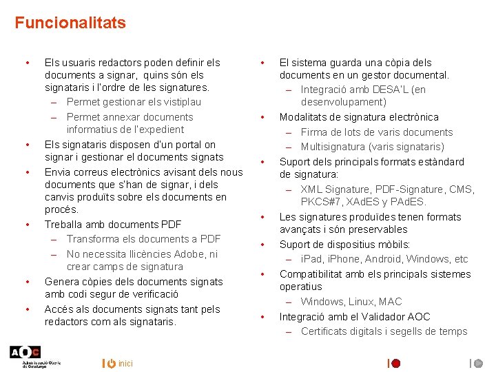 Funcionalitats • • • Els usuaris redactors poden definir els documents a signar, quins