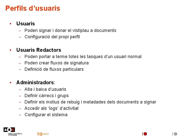 Perfils d’usuaris • Usuaris – Poden signar i donar el vistiplau a documents –