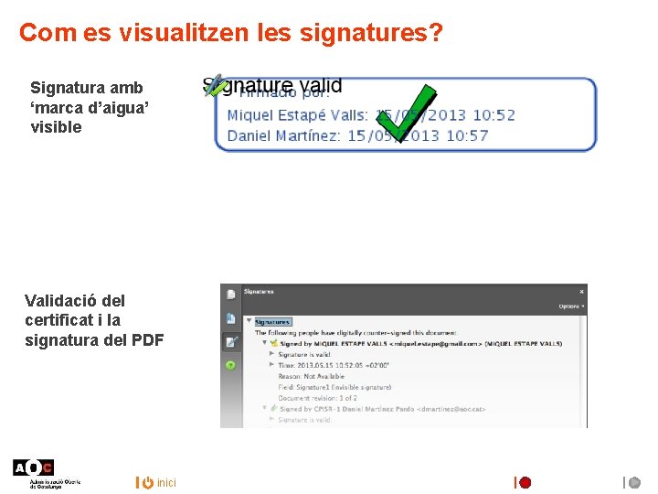 Com es visualitzen les signatures? Signatura amb ‘marca d’aigua’ visible Validació del certificat i