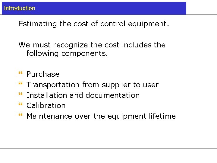 Introduction Estimating the cost of control equipment. We must recognize the cost includes the