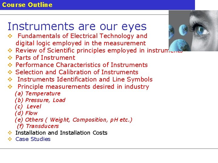 Course Outline Instruments are our eyes v Fundamentals of Electrical Technology and digital logic