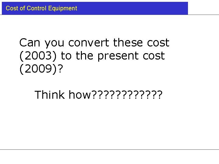 Cost of Control Equipment Can you convert these cost (2003) to the present cost