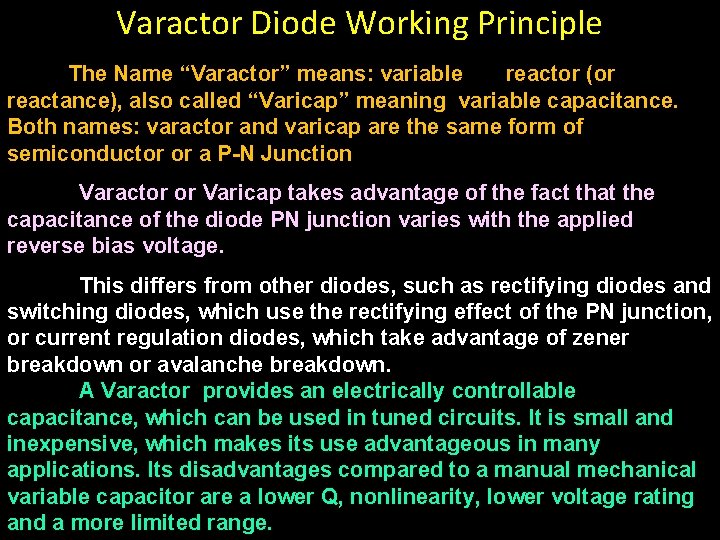 Varactor Diode Working Principle The Name “Varactor” means: variable reactor (or reactance), also called