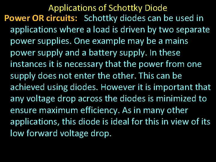 Applications of Schottky Diode Power OR circuits: Schottky diodes can be used in applications