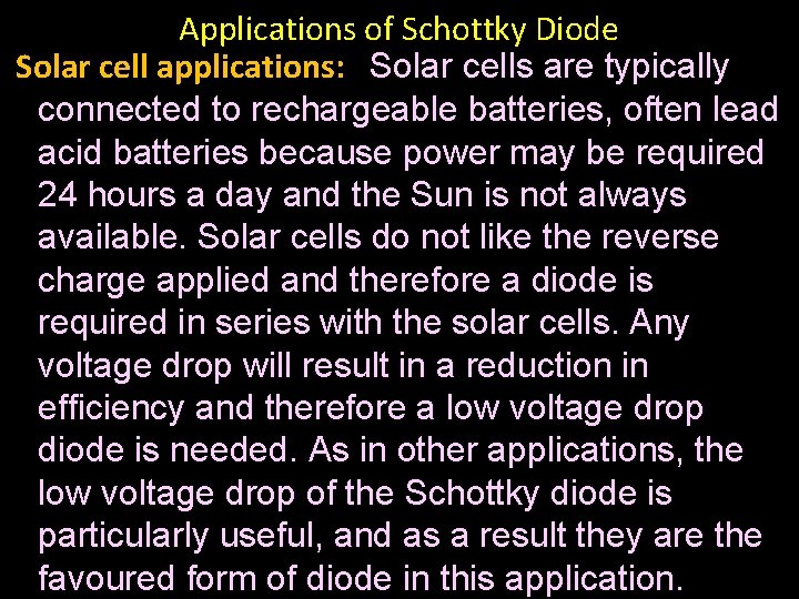 Applications of Schottky Diode Solar cell applications: Solar cells are typically connected to rechargeable