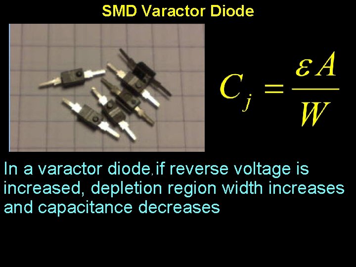 SMD Varactor Diode In a varactor diode, if reverse voltage is increased, depletion region