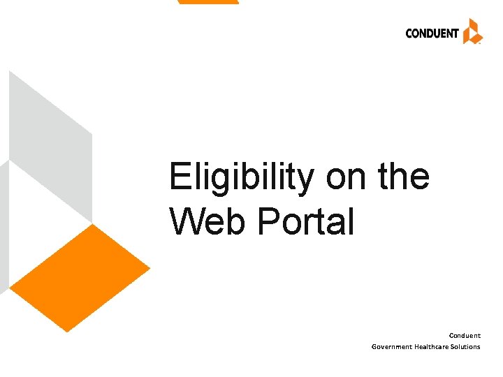 Eligibility on the Web Portal Conduent Government Healthcare Solutions 