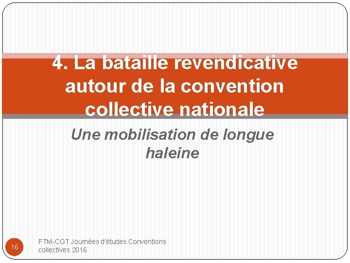 4. La bataille revendicative autour de la convention collective nationale Une mobilisation de longue