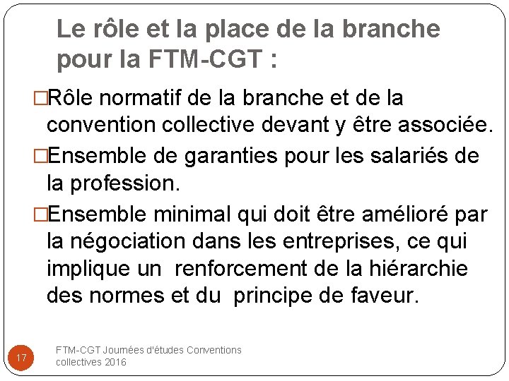 Le rôle et la place de la branche pour la FTM-CGT : �Rôle normatif