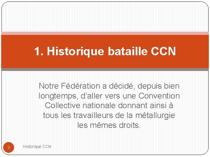 1. Historique bataille CCN Notre Fédération a décidé, depuis bien longtemps, d’aller vers une