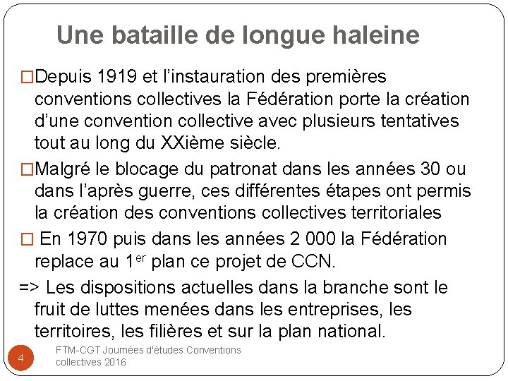 Une bataille de longue haleine �Depuis 1919 et l’instauration des premières conventions collectives la