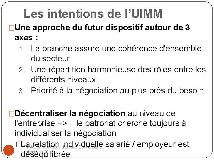 Les intentions de l’UIMM �Une approche du futur dispositif autour de 3 axes :