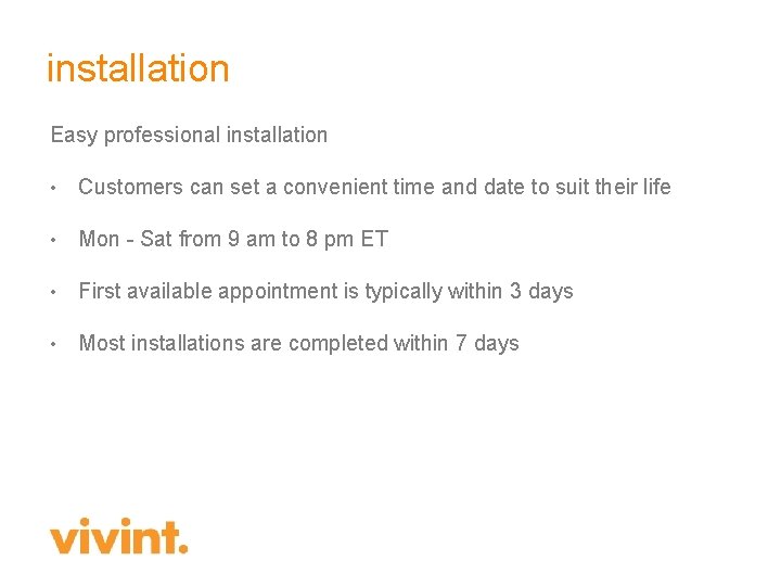installation Easy professional installation • Customers can set a convenient time and date to