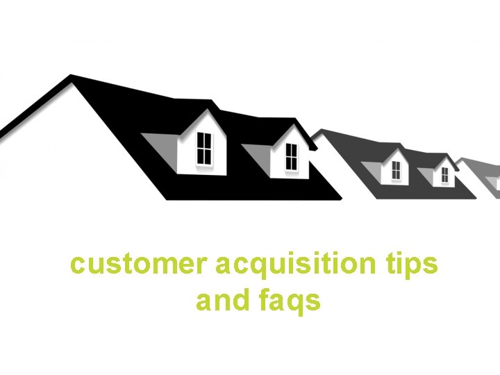 customer acquisition tips and faqs 