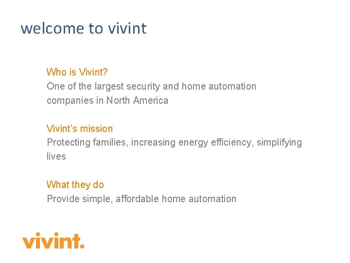 welcome to vivint Who is Vivint? One of the largest security and home automation