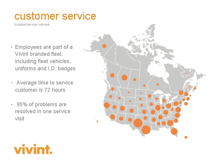 customer service Installer/service network • Employees are part of a Vivint branded fleet, including