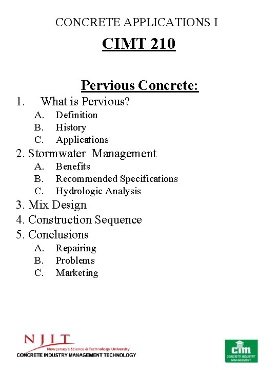 CONCRETE APPLICATIONS I CIMT 210 Pervious Concrete: 1. What is Pervious? A. B. C.