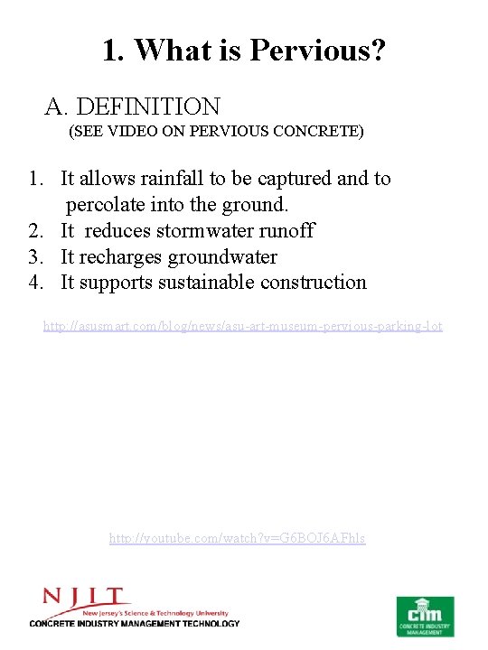 1. What is Pervious? A. DEFINITION (SEE VIDEO ON PERVIOUS CONCRETE) 1. It allows