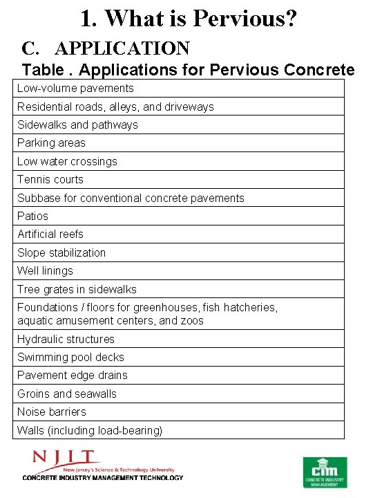 1. What is Pervious? C. APPLICATION Table. Applications for Pervious Concrete Low volume pavements