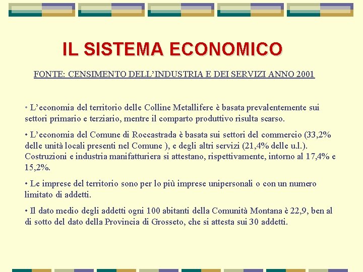 IL SISTEMA ECONOMICO FONTE: CENSIMENTO DELL’INDUSTRIA E DEI SERVIZI ANNO 2001 • L’economia del
