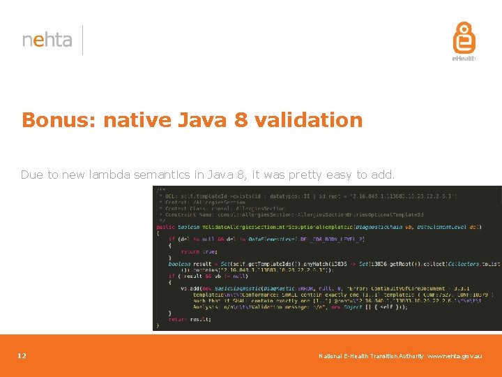 Bonus: native Java 8 validation Due to new lambda semantics in Java 8, it Bonus: native Java 8 validation Due to new lambda semantics in Java 8, it