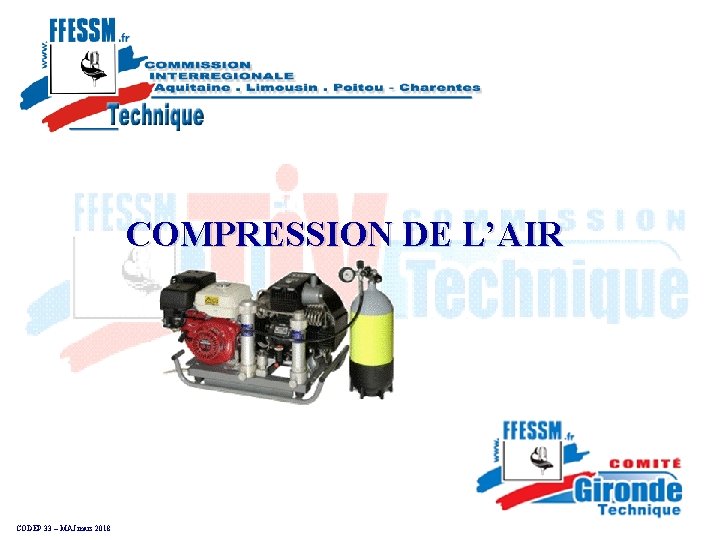 COMPRESSION DE L’AIR 1 CODEP 33 – MAJ mars 2018 