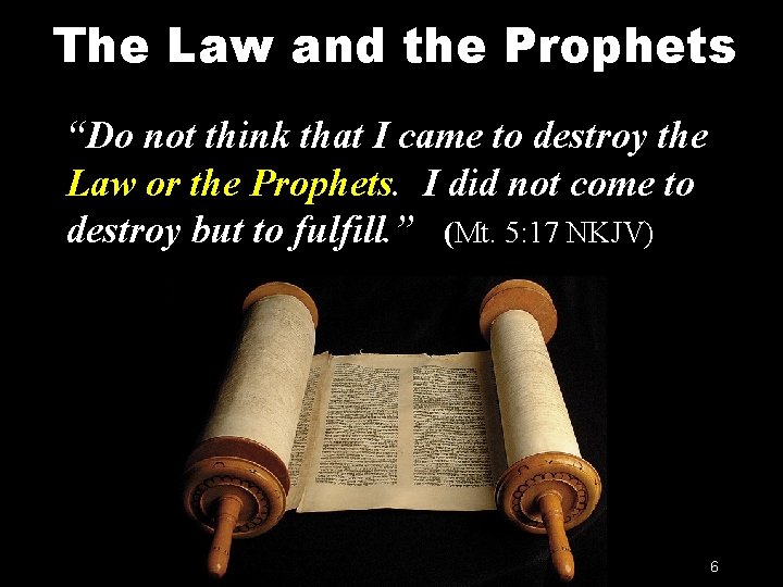 The Law and the Prophets “Do not think that I came to destroy the