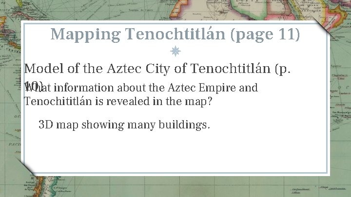 Mapping Tenochtitlán (page 11) Model of the Aztec City of Tenochtitlán (p. 10) information