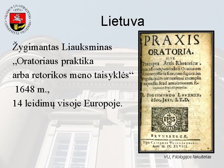 Lietuva Žygimantas Liauksminas „Oratoriaus praktika arba retorikos meno taisyklės“ 1648 m. , 14 leidimų Lietuva Žygimantas Liauksminas „Oratoriaus praktika arba retorikos meno taisyklės“ 1648 m. , 14 leidimų