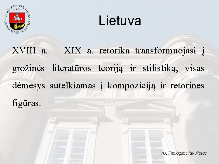 Lietuva XVIII a. – XIX a. retorika transformuojasi į grožinės literatūros teoriją ir stilistiką,