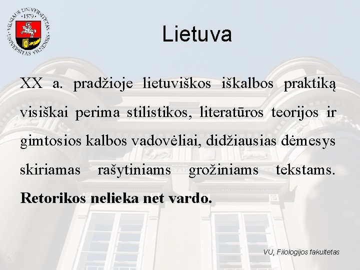 Lietuva XX a. pradžioje lietuviškos iškalbos praktiką visiškai perima stilistikos, literatūros teorijos ir gimtosios Lietuva XX a. pradžioje lietuviškos iškalbos praktiką visiškai perima stilistikos, literatūros teorijos ir gimtosios