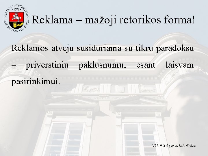 Reklama – mažoji retorikos forma! Reklamos atveju susiduriama su tikru paradoksu – priverstiniu paklusnumu, Reklama – mažoji retorikos forma! Reklamos atveju susiduriama su tikru paradoksu – priverstiniu paklusnumu,