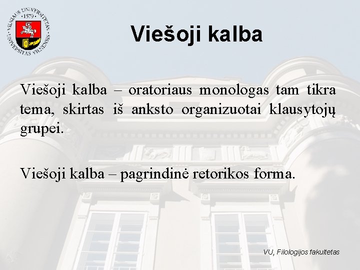 Viešoji kalba – oratoriaus monologas tam tikra tema, skirtas iš anksto organizuotai klausytojų grupei. Viešoji kalba – oratoriaus monologas tam tikra tema, skirtas iš anksto organizuotai klausytojų grupei.