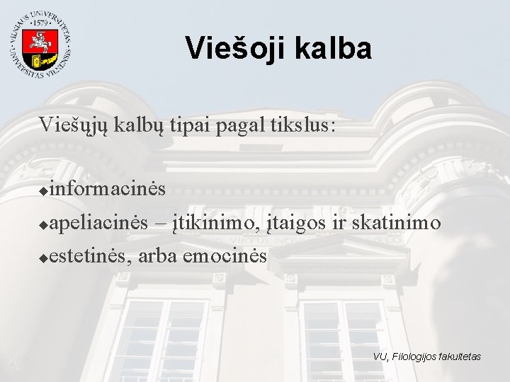 Viešoji kalba Viešųjų kalbų tipai pagal tikslus: informacinės ◆apeliacinės – įtikinimo, įtaigos ir skatinimo