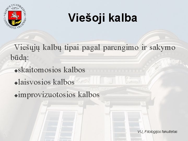 Viešoji kalba Viešųjų kalbų tipai pagal parengimo ir sakymo būdą: ◆skaitomosios kalbos ◆laisvosios kalbos Viešoji kalba Viešųjų kalbų tipai pagal parengimo ir sakymo būdą: ◆skaitomosios kalbos ◆laisvosios kalbos